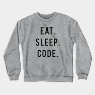 Eat. Sleep. Code. Programmer Humor Crewneck Sweatshirt